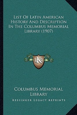 List Of Latin American History And Description In The Columbus Memorial Library (1907)