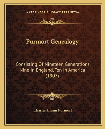 Purmort Genealogy: Consisting Of Nineteen Generations, Nine In England, Ten In America (1907)