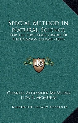 Special Method In Natural Science: For The First Four Grades Of The Common School (1899)