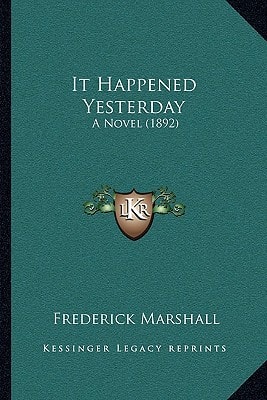 It Happened Yesterday: A Novel (1892)