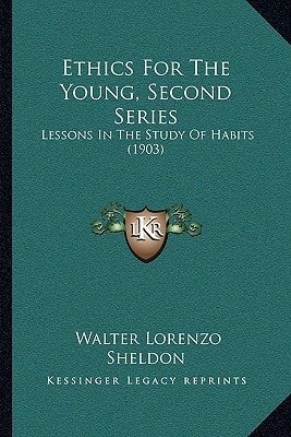 Ethics For The Young, Second Series: Lessons In The Study Of Habits (1903)