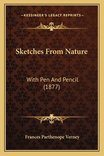 Sketches From Nature: With Pen And Pencil (1877)
