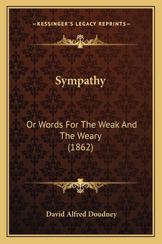 Sympathy: Or Words For The Weak And The Weary (1862)