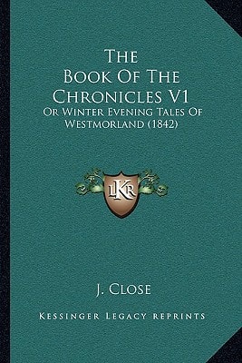 The Book Of The Chronicles V1: Or Winter Evening Tales Of Westmorland (1842)