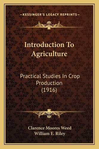 Introduction To Agriculture: Practical Studies In Crop Production (1916)