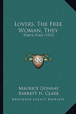 Lovers, The Free Woman, They: Three Plays (1915)