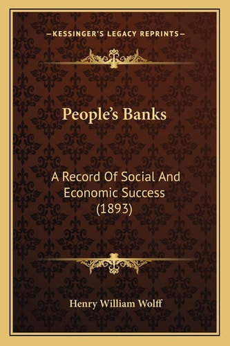 People's Banks: A Record Of Social And Economic Success (1893)