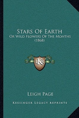 Stars Of Earth: Or Wild Flowers Of The Months (1868)