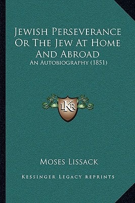 Jewish Perseverance Or The Jew At Home And Abroad: An Autobiography (1851)