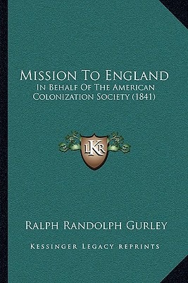 Mission To England: In Behalf Of The American Colonization Society (1841)