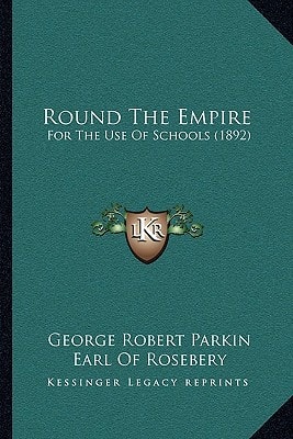 Round The Empire: For The Use Of Schools (1892)