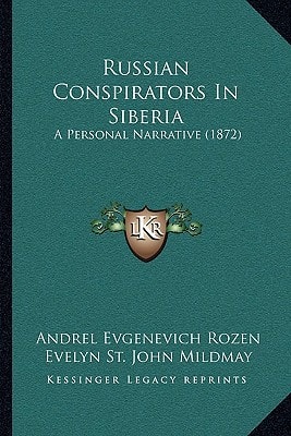 Russian Conspirators In Siberia: A Personal Narrative (1872)
