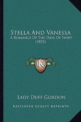 Stella And Vanessa: A Romance Of The Days Of Swift (1853)