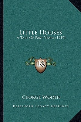 Little Houses: A Tale Of Past Years (1919)