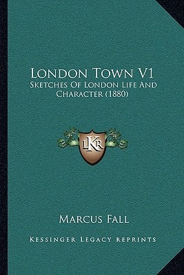London Town V1: Sketches Of London Life And Character (1880)
