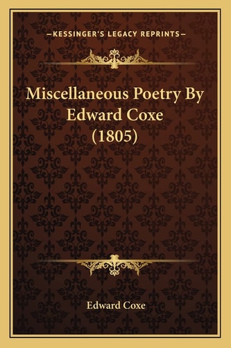 Miscellaneous Poetry By Edward Coxe (1805)