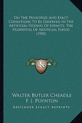 On The Principles And Exact Conditions To Be Observed In The Artificial Feeding Of Infants, The Properties Of Artificial Foods (1902)