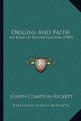 Origins And Faith: An Essay Of Reconciliation (1909)