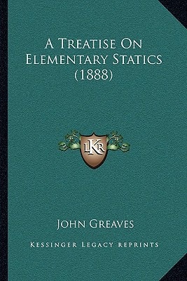 A Treatise On Elementary Statics (1888)