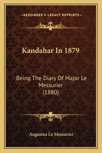 Kandahar In 1879: Being The Diary Of Major Le Messurier (1880)