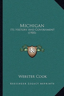 Michigan: Its History And Government (1905)