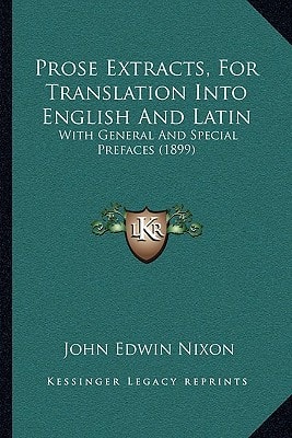 Prose Extracts, For Translation Into English And Latin: With General And Special Prefaces (1899)