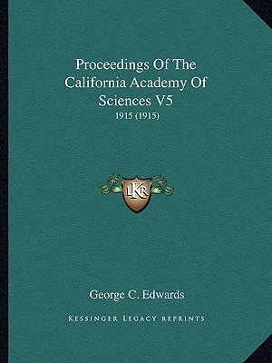 Proceedings of the California Academy of Sciences V5: 1915 (1915)