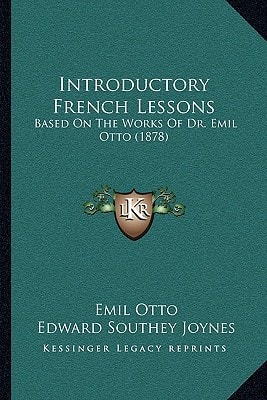 Introductory French Lessons: Based On The Works Of Dr. Emil Otto (1878)