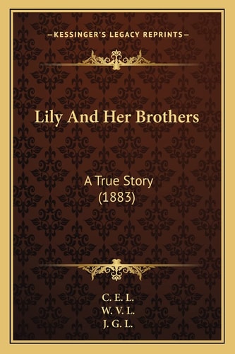 Lily And Her Brothers: A True Story (1883)