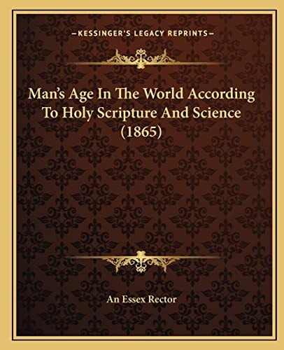 Man's Age In The World According To Holy Scripture And Science (1865)