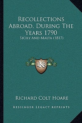 Recollections Abroad, During The Years 1790: Sicily And Malta (1817)