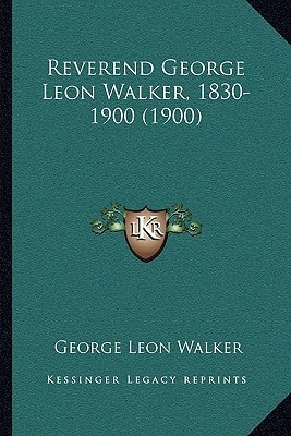 Reverend George Leon Walker, 1830-1900 (1900)