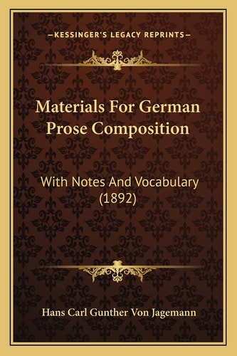 Materials For German Prose Composition: With Notes And Vocabulary (1892)