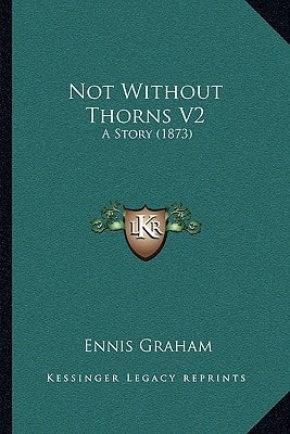 Not Without Thorns V2: A Story (1873)