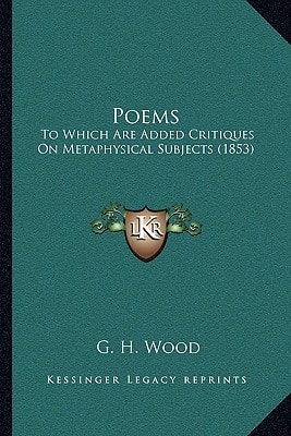 Poems: To Which Are Added Critiques On Metaphysical Subjects (1853)