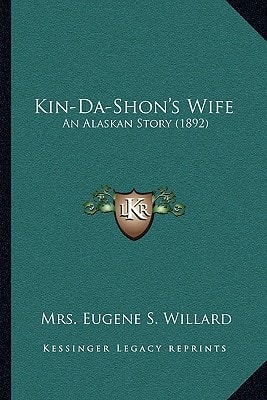 Kin-Da-Shon's Wife: An Alaskan Story (1892)