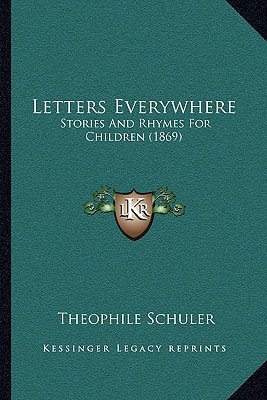 Letters Everywhere: Stories And Rhymes For Children (1869)