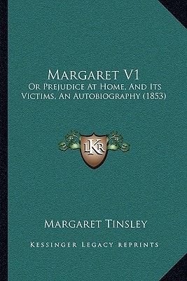Margaret V1: Or Prejudice At Home, And Its Victims, An Autobiography (1853)