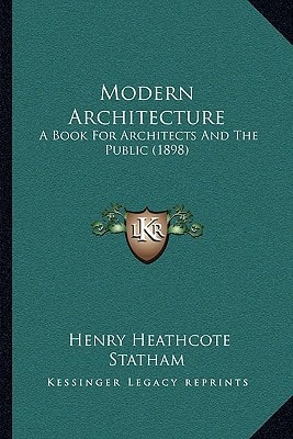 Modern Architecture: A Book For Architects And The Public (1898)