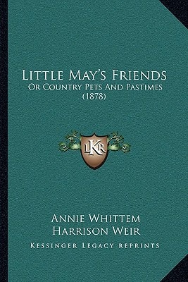 Little May's Friends: Or Country Pets And Pastimes (1878)