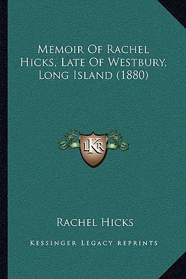 Memoir Of Rachel Hicks, Late Of Westbury, Long Island (1880)