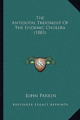 The Antidotal Treatment Of The Epidemic Cholera (1883)