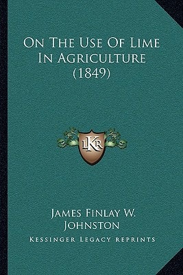 On The Use Of Lime In Agriculture (1849)