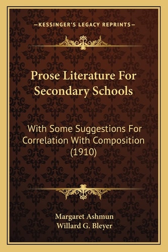 Prose Literature For Secondary Schools: With Some Suggestions For Correlation With Composition (1910)