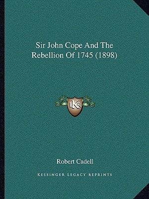 Sir John Cope And The Rebellion Of 1745 (1898)