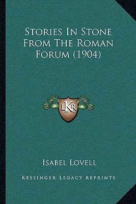 Stories In Stone From The Roman Forum (1904)