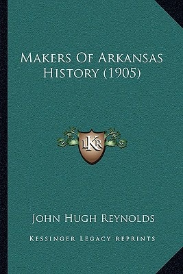Makers Of Arkansas History (1905)