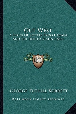 Out West: A Series Of Letters From Canada And The United States (1866)