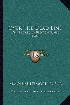 Over The Dead Line: Or Tracked By Bloodhounds (1902)