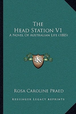 The Head Station V1: A Novel Of Australian Life (1885)